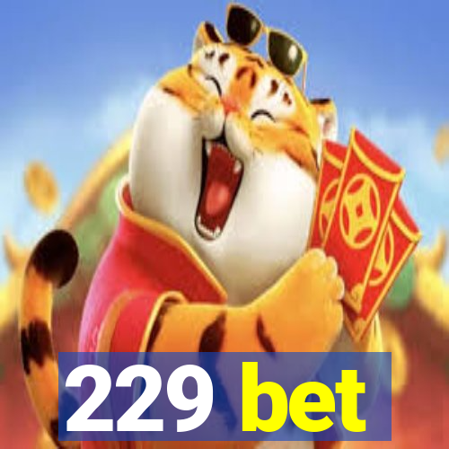 229 bet