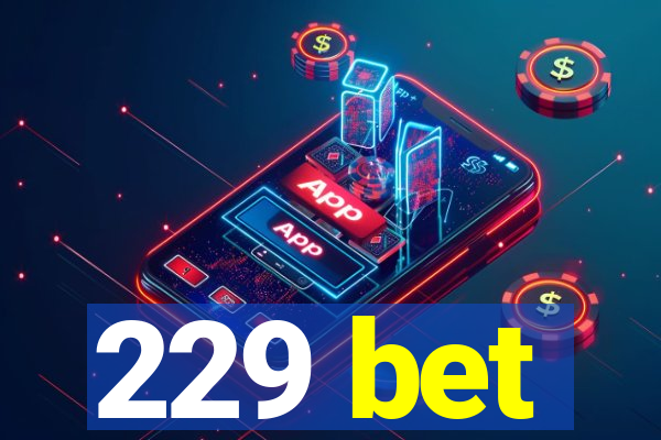 229 bet