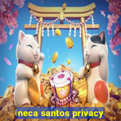 neca santos privacy