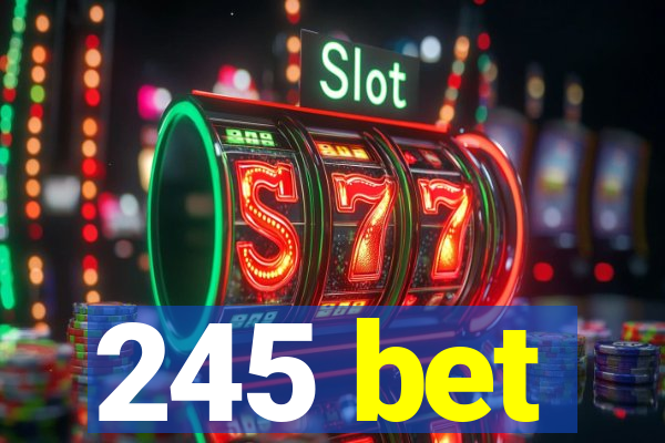 245 bet