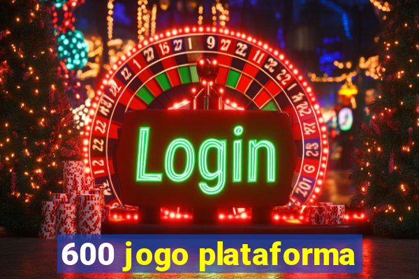 600 jogo plataforma