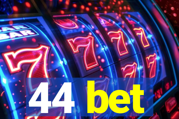 44 bet