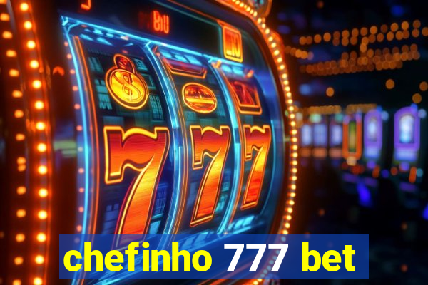 chefinho 777 bet