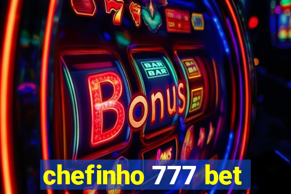 chefinho 777 bet