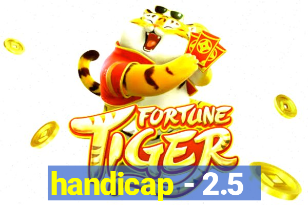 handicap - 2.5