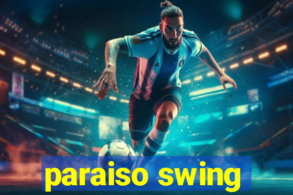 paraiso swing