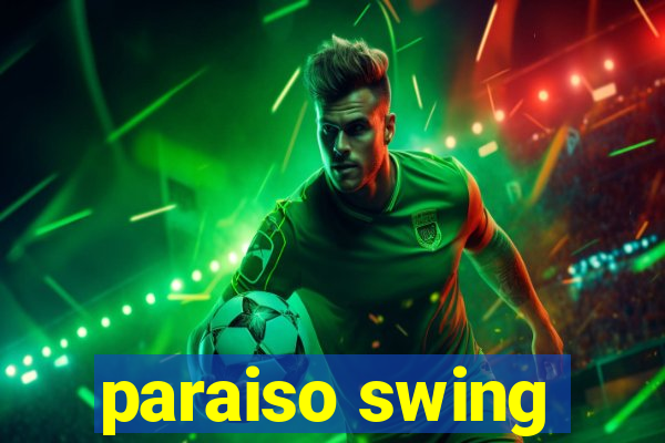 paraiso swing