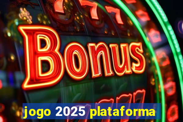 jogo 2025 plataforma