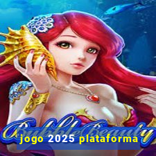 jogo 2025 plataforma