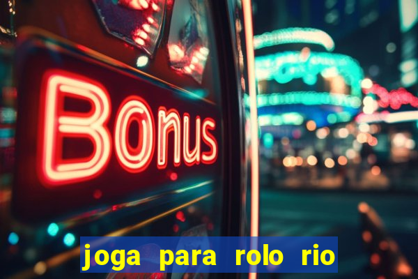 joga para rolo rio das pedras