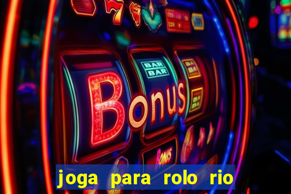 joga para rolo rio das pedras