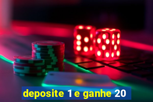 deposite 1 e ganhe 20