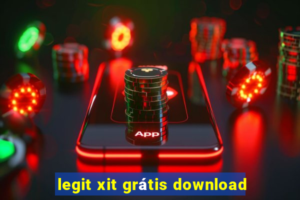 legit xit grátis download