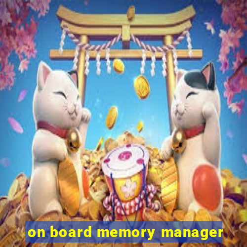 on board memory manager