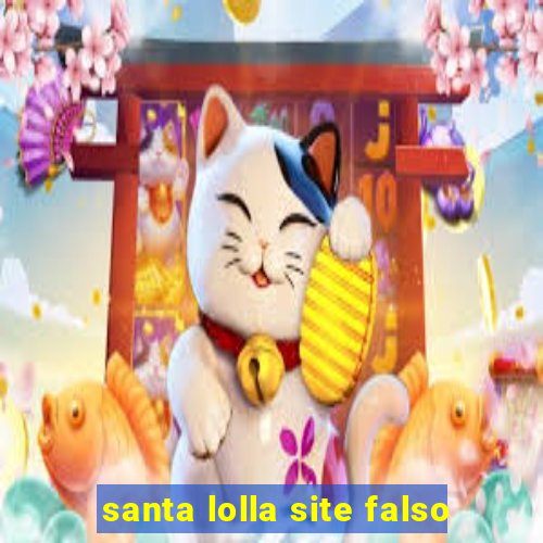 santa lolla site falso