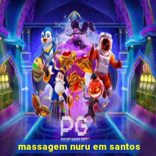 massagem nuru em santos