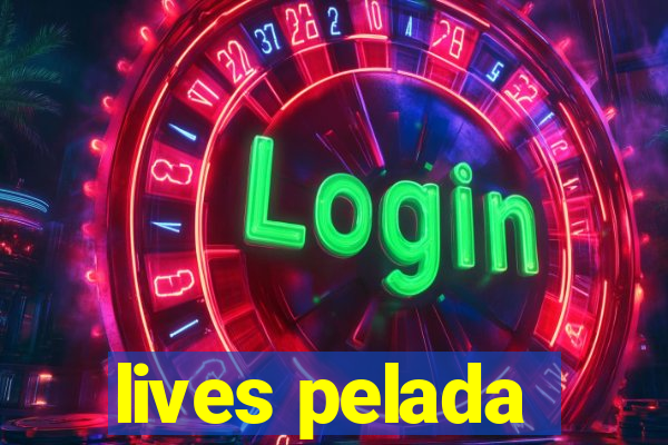 lives pelada