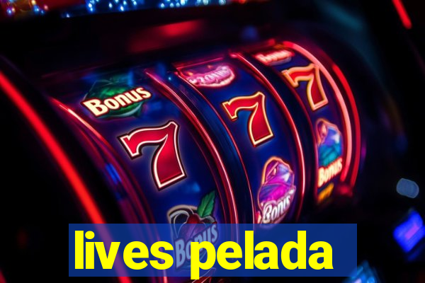 lives pelada