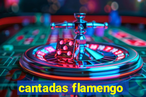 cantadas flamengo