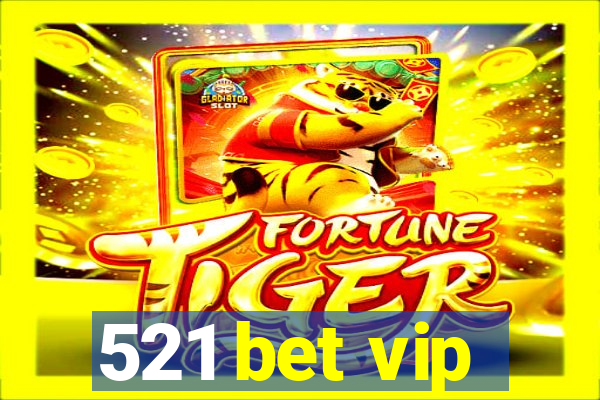 521 bet vip