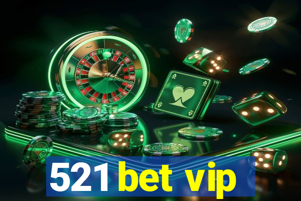 521 bet vip