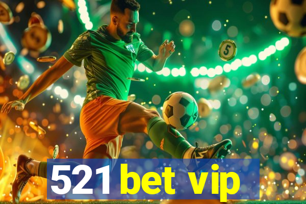 521 bet vip