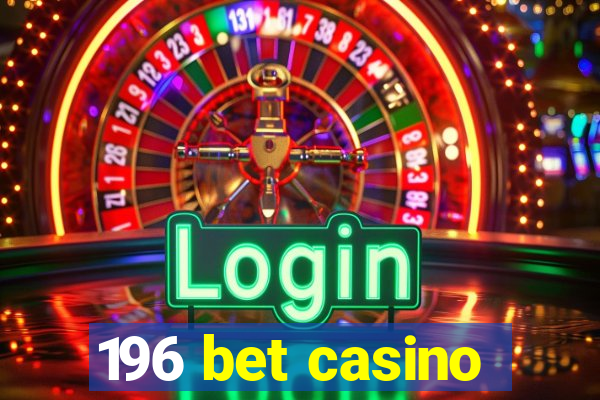 196 bet casino