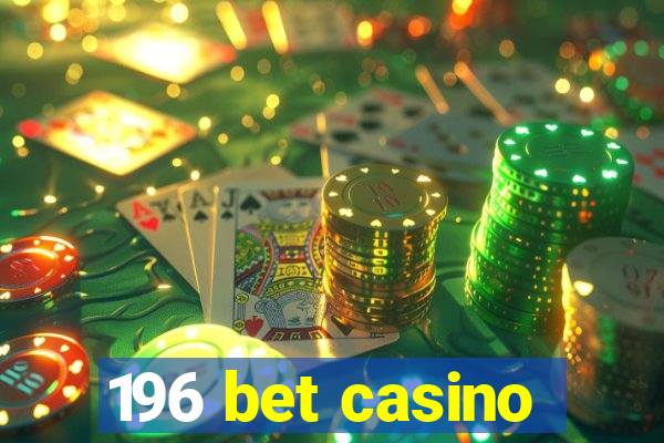 196 bet casino