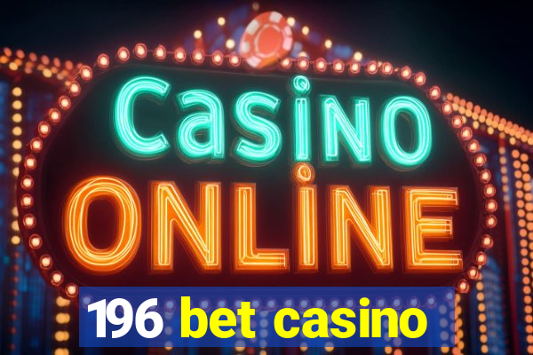 196 bet casino