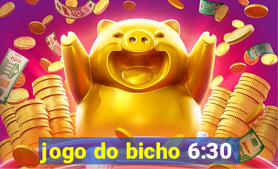 jogo do bicho 6:30