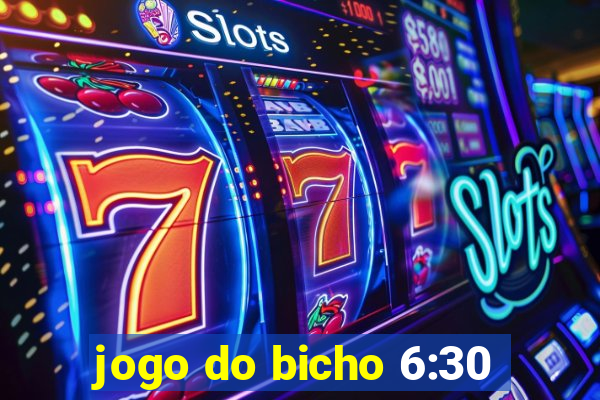 jogo do bicho 6:30