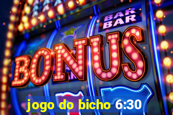 jogo do bicho 6:30