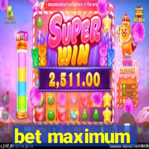 bet maximum