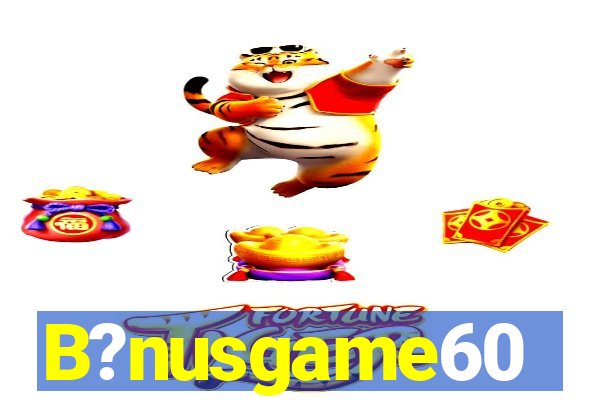 B?nusgame60