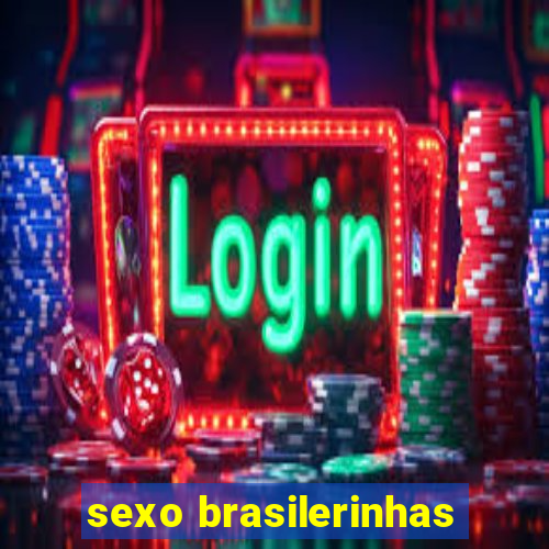 sexo brasilerinhas