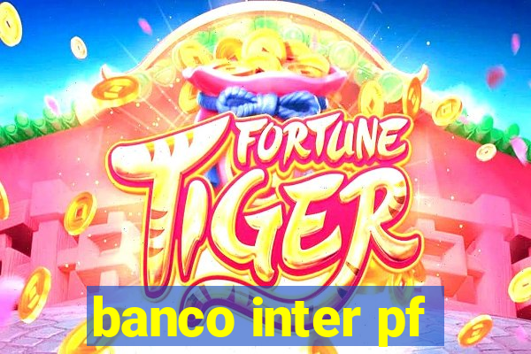 banco inter pf