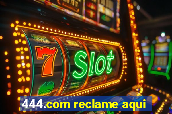 444.com reclame aqui