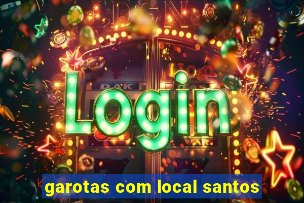 garotas com local santos