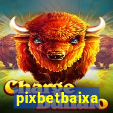 pixbetbaixa