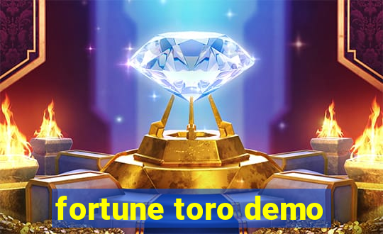 fortune toro demo