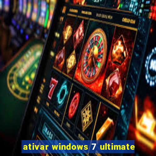 ativar windows 7 ultimate