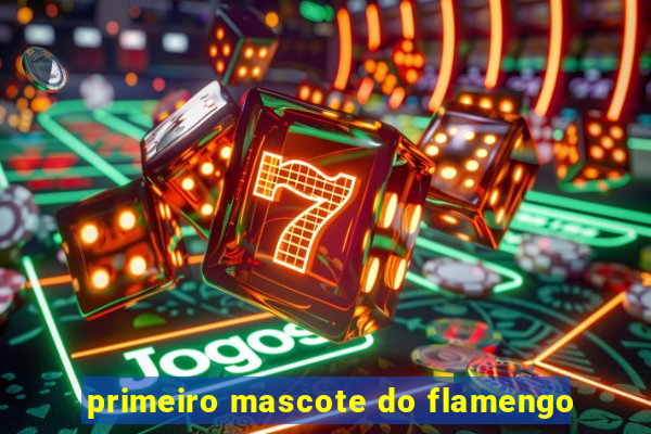 primeiro mascote do flamengo