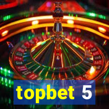 topbet 5