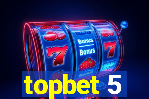 topbet 5