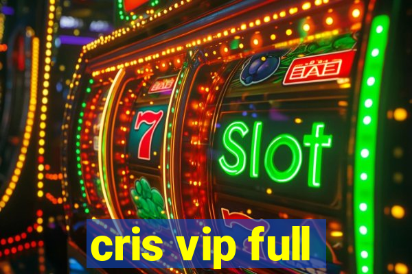 cris vip full