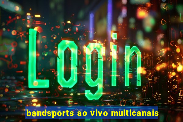 bandsports ao vivo multicanais