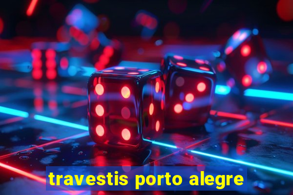 travestis porto alegre