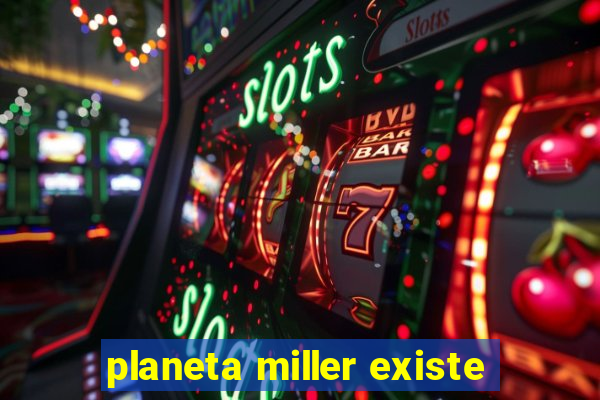 planeta miller existe