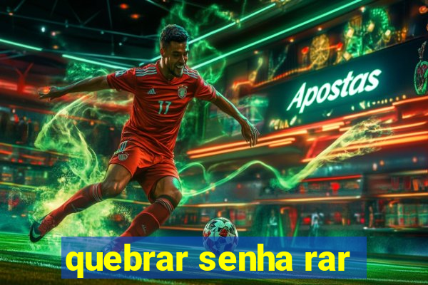 quebrar senha rar