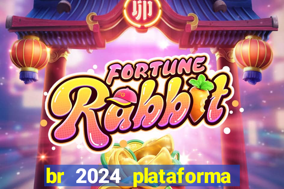 br 2024 plataforma de jogos